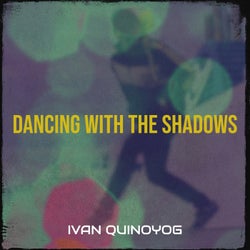 Dancing with the Shadows