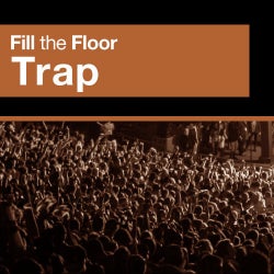 Fill The Floor: Trap