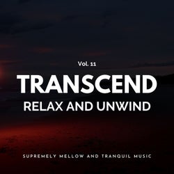 Transcend Relax And Unwind - Supremely Mellow And Tranquil Music, Vol. 11