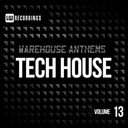 Warehouse Anthems: Tech House, Vol. 13