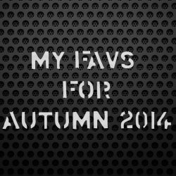 MY FAVS FOR AUTUMN 2014