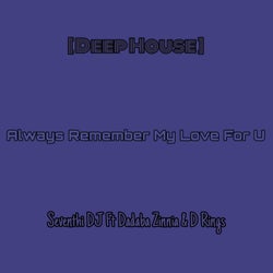 Always Remember My Love for U - Deep House