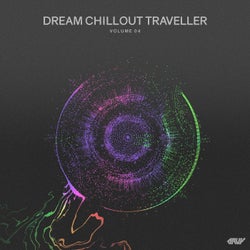 Dream Chillout Traveller, Vol.04