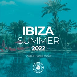 Ibiza Summer 2022: Deep & Tropical House