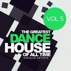 The Greatest Dance House Of All Time, Vol.5