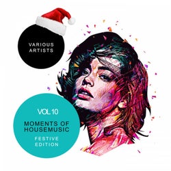 Moments Of House Music, Vol.10: Festive Edition
