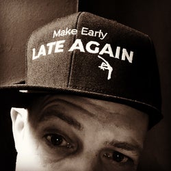 Make Early Late Again !