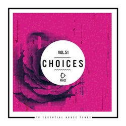 Choices - 10 Essential House Tunes, Vol. 51