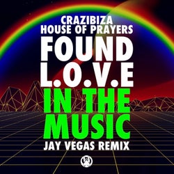 Crazibiza, House Of Prayers - Found Love In The Music ( Jay Vegas Emix )