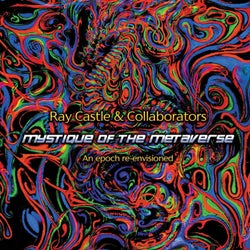 Ray Castle & Collaborators: Mystique Of The Metaverse