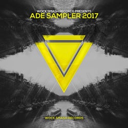 Wock Smash Records Presents ADE Sampler 2017