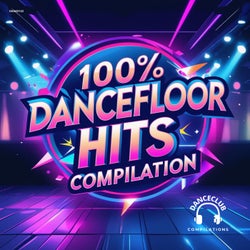 100% DanceFloor Hits Compilation