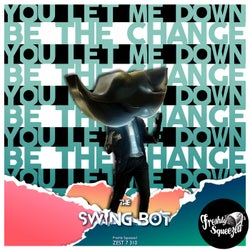 Be the Change/You Let Me Down