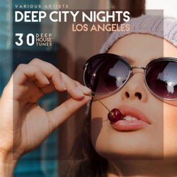 Deep City Nights Los Angeles (30 Deep House Tunes)