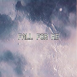 Fall For Me