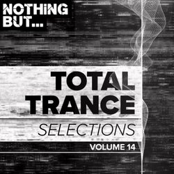Nothing But... Total Trance Selections, Vol. 14
