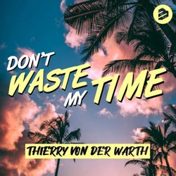 Don't Waste My Time