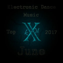 Electronic Dance Music Top 10 June 2017