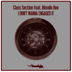 I Don't Wanna Engaged It (feat. Blondie Bee)