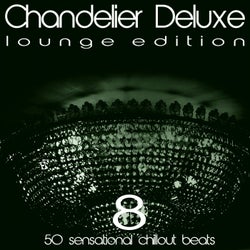 Chandelier Deluxe, Vol. 8 (Sensational Chillout Beats)