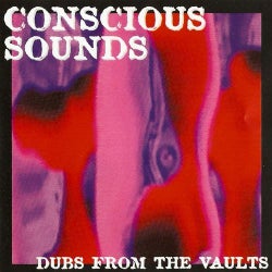Conscious Sounds Presents Dubs from the Vaults