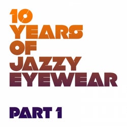 10 Years Of Jazzy Eyewear - Pt. 1