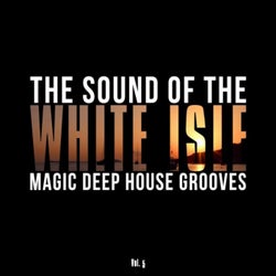 The Sound of the White Isle, Vol. 5 (Magic Deep House Grooves)