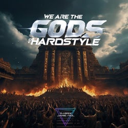 We Are the Gods of Hardstyle