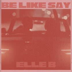 Be Like Say