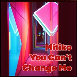 You Can't Change Me