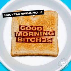 Nouveau Niveau, Vol. 2 - Good Morning Bitches