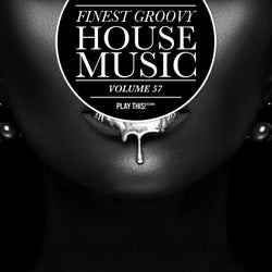 Finest Groovy House Music, Vol. 57