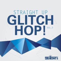Straight Up Glitch Hop! Vol. 9