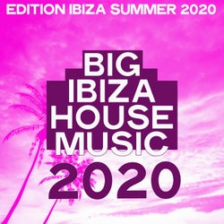 Big Ibiza House Music 2020 (Edition Ibiza Summer 2020)