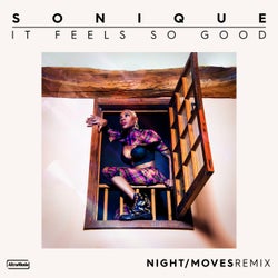 It Feels So Good - NIGHT / MOVES Extended Remix