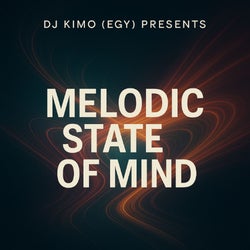 "Melodic State of Mind"