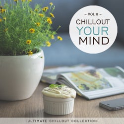 Chillout Your Mind, Vol. 8 (Ultimate Chillout Collection)