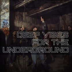 Deep Vibes for the Underground