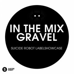 In The Mix: Gravel - Suicide Robot Labelshowcase