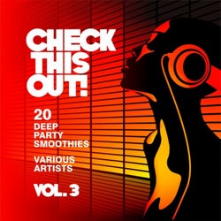 Check This Out! (20 Deep Party Smoothies), Vol. 3