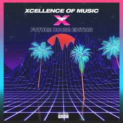 Xcellence of Music: Future House Edition, Vol. 6