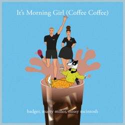 It's Morning Girl (Coffee Coffee)