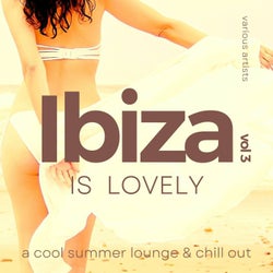 Ibiza Is Lovely (A Cool Summer Lounge & Chill Out), Vol. 3