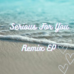 Serious For You (Remix EP)