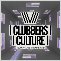 Clubbers Culture: Tech House Trends #027