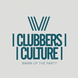 Clubbers Culture: Warm Up The Party