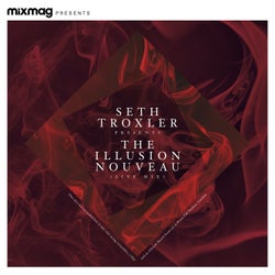 Mixmag Presents Seth Troxler: The Illusion Nouveau (DJ Mix)