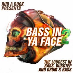 Bass in Ya Face 2 - The Loudest in Bass, Dubstep and Drum & Bass