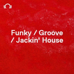 NYE Essentials: Funky/Groove/Jackin'