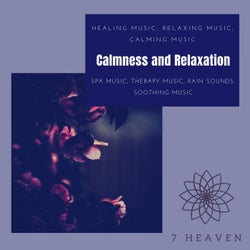 Calmness And Relaxation (Healing Music, Relaxing Music, Calming Music, Spa Music, Therapy Music, Rain Sounds, Soothing Music)